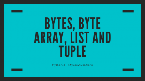 Bytes, Byte Array, List and Tuple Data Type in Python 3